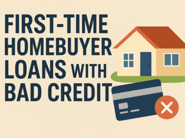 First-Time Homebuyer Loans with Bad Credit